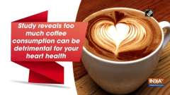 Study reveals too much coffee consumption can be detrimental for your heart health