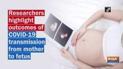 Researchers highlight outcomes of COVID-19 transmission from mother to fetus