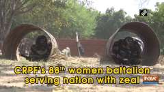 CRPF's 88th women battalion serving nation with zeal
