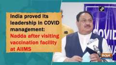 India proved its leadership in COVID management: Nadda after visiting vaccination facility at AIIMS