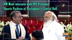 PM Modi interacts with IPU President Duarte Pacheco at Parliament's Central Hall