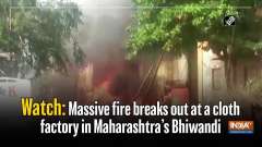 Watch: Massive fire breaks out at a cloth factory in Maharashtra's Bhiwandi