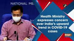 	Health Ministry expresses concern over India's upward trend in COVID-19 cases
