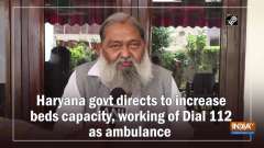 Haryana govt directs to increase beds capacity, working of Dial 112 as ambulance