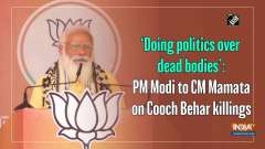'Doing politics over dead bodies': PM Modi to CM Mamata on Cooch Behar killings