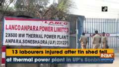 13 labourers injured after tin shed fell at thermal power plant in UP's Sonbhadra