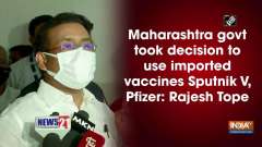 Maharashtra govt took decision to use imported vaccines Sputnik V, Pfizer: Rajesh Tope