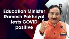 Education Minister Ramesh Pokhriyal tests COVID positive