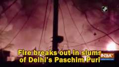 Fire breaks out in slums of Delhi's Paschim Puri