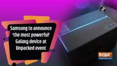 Samsung to announce 'the most powerful' Galaxy device at Unpacked event
