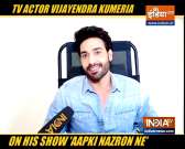 TV actor Vijayendra Kumeria talks about his show Aapki Nazron Ne Samjha