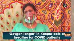 	'Oxygen langar' in Kanpur acts as breather for COVID patients
