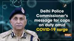 Delhi Police Commissioner's message for cops on duty amid COVID-19 surge