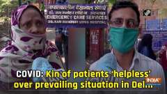 COVID: Kin of patients 'helpless' over prevailing situation in Delhi