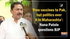 'Country providing free vaccines to Pak, doing politics over it in Maharashtra': Nana Patole