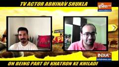 Abhinav Shukla talks about Khatron Ke Khiladi 11