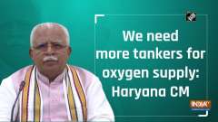 We need more tankers for oxygen supply: Haryana CM