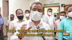 COVID: 'Recovery rate 93% in Maharashtra, but lockdown still extended'