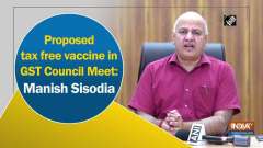 Proposed tax free vaccine in GST Council Meet: Manish Sisodia