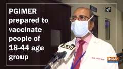 	PGIMER prepared to vaccinate people of 18-44 age group