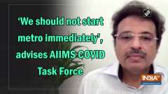 'We should not start metro immediately', advises AIIMS COVID Task Force 