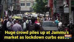 Huge crowd piles up at Jammu's market as lockdown curbs eased