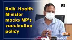 Delhi Health Minister mocks MP's vaccination policy	