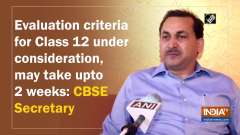 Evaluation criteria for Class 12 under consideration, may take upto 2 weeks: CBSE Secretary 
