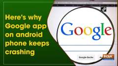 Here's why Google app on android phone keeps crashing