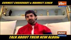 Gurmeet Chaudhary and Manmeet Singh talk about their new album 