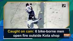 Caught on cam: 6 bike-borne men open fire outside Kota shop
