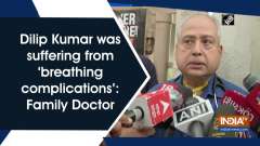 Dilip Kumar was suffering from 'breathing complications': Family Doctor