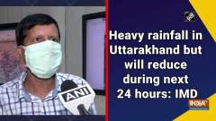 Heavy rainfall in Uttarakhand but will reduce during next 24 hours: IMD	