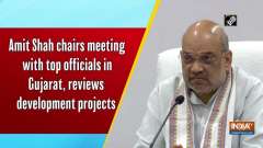 Amit Shah chairs meeting with top officials in Gujarat, reviews development projects	