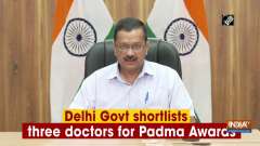 Delhi Govt shortlists names of three doctors for Padma Awards	