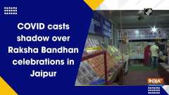 COVID casts shadow over Raksha Bandhan celebrations in Jaipur
