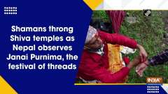 Shamans throng Shiva temples as Nepal observes Janai Purnima, the festival of threads