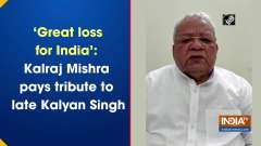 'Great loss for India': Kalraj Mishra pays tribute to late Kalyan Singh