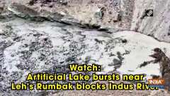 Watch: Artificial Lake bursts near Leh's Rumbak blocks Indus River