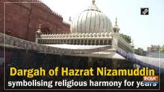 Dargah of Hazrat Nizamuddin symbolising religious harmony for years	