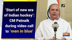 'Start of new era of Indian hockey': CM Patnaik during video call to 'men in blue'

