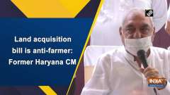 Land acquisition bill is anti-farmer: Former Haryana CM	