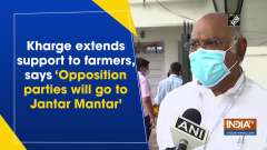 Kharge extends support to farmers, says 'Opposition parties will go to Jantar Mantar'