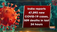 India reports 47,092 new COVID-19 cases, 509 deaths in last 24 hours