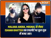 Malaika Arora, Mrunal to Ishaan Khatter, celebs papped at airport