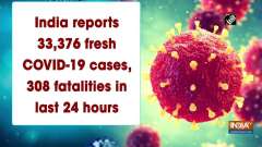 India reports 33,376 fresh COVID-19 cases, 308 fatalities in last 24 hours