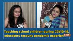 Teaching school children during COVID-19, educators recount pandemic experiences