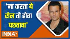 Verses Of War: Rohit Roy in an exclusive interview with IndiaTV said that he would have regretted had he not done this role