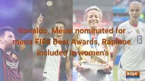 Messi, Ronaldo nominated for men's FIFA Best Awards, Rapinoe and Morgan included in women's