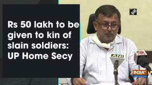 Rs 50 lakh to be given to kin of slain soldiers: UP Home Secy